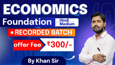 Economics Foundation By Khan Sir  (Recorded)